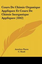 Cours De Chimie Organique Appliquee Et Cours De Chimie Inorganique Appliquee (1842)