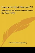 Cours De Droit Naturel V1: Professe A La Faculte Des Lettres De Paris (1876)