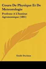 Cours De Physique Et De Meteorologie: Professe A L'Institut Agronomique (1891)