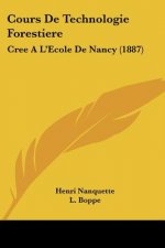 Cours De Technologie Forestiere: Cree A L'Ecole De Nancy (1887)
