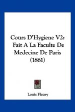 Cours D'Hygiene V2: Fait A La Faculte De Medecine De Paris (1861)