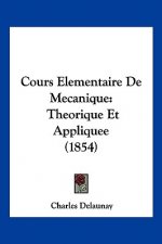Cours Elementaire De Mecanique: Theorique Et Appliquee (1854)