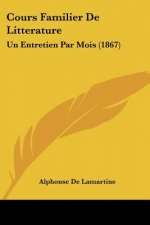 Cours Familier De Litterature: Un Entretien Par Mois (1867)