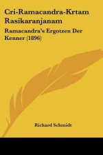 Cri-Ramacandra-Krtam Rasikaranjanam: Ramacandra's Ergotzen Der Kenner (1896)