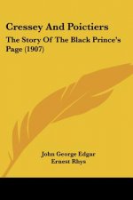 Cressey And Poictiers: The Story Of The Black Prince's Page (1907)