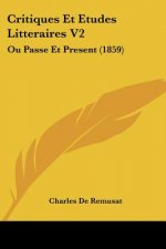 Critiques Et Etudes Litteraires V2: Ou Passe Et Present (1859)