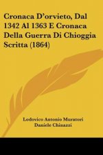 Cronaca D'orvieto, Dal 1342 Al 1363 E Cronaca Della Guerra Di Chioggia Scritta (1864)