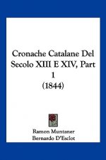 Cronache Catalane Del Secolo XIII E XIV, Part 1 (1844)