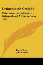 Cyfatebiaeth Crefydd: Naturiol A Dadguddiedig I Gyfansoddiad A Threfn Natur (1877)
