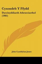 Cysondeb y Ffydd: Duwinyddiaeth Athrawiaethol (1905)