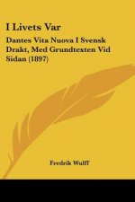 I Livets Var: Dantes Vita Nuova I Svensk Drakt, Med Grundtexten Vid Sidan (1897)