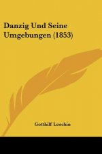Danzig Und Seine Umgebungen (1853)