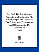 Das Buch Der Erfindungen, Gewerbe Und Industrien V1: Einfuhrung In Die Geschichte Der Erfindungen Bildungsgang Und Bildungsmittel Der Menschheit (1889