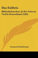 Das Exlibris: Bibliothekzeichen, in Der Schweiz Und in Deutschland (1904)