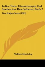 Indica Texte, Ubersetzungen Und Studien Aus Den Gebieten, Book 2: Das Kalpa-Sutra (1905)