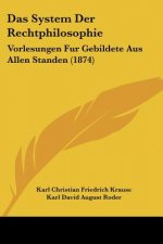 Das System Der Rechtphilosophie: Vorlesungen Fur Gebildete Aus Allen Standen (1874)