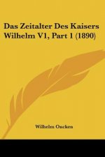 Das Zeitalter Des Kaisers Wilhelm V1, Part 1 (1890)