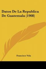 Datos de La Republica de Guatemala (1908)