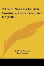 P. Ovidi Nasonis de Arte Amatoria, Libri Tres, Part 1-2 (1902)