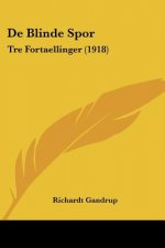 de Blinde Spor: Tre Fortaellinger (1918)