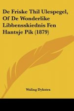 De Friske Thil Ulespegel, Of De Wonderlike Libbensskiednis Fen Hantsje Pik (1879)