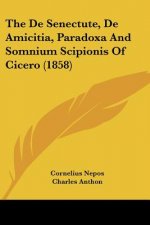 The De Senectute, De Amicitia, Paradoxa And Somnium Scipionis Of Cicero (1858)