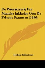 De Wiersizzerij Fen Maayke Jakkeles Oon De Frieske Fammen (1836)