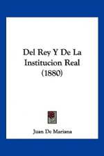 Del Rey Y De La Institucion Real (1880)