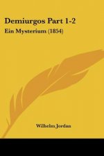 Demiurgos Part 1-2: Ein Mysterium (1854)