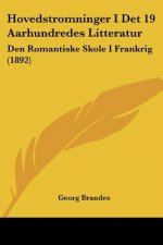 Hovedstromninger I Det 19 Aarhundredes Litteratur: Den Romantiske Skole I Frankrig (1892)
