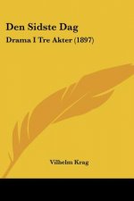 Den Sidste Dag: Drama I Tre Akter (1897)