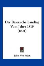 Der Baierische Landtag Vom Jahre 1819 (1821)