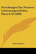 Forschungen Zur Neueren Litteraturgeschichte, Parts 6-10 (1899)