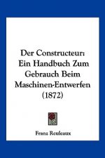 Der Constructeur: Ein Handbuch Zum Gebrauch Beim Maschinen-Entwerfen (1872)