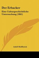 Der Erbacker: Eine Culturgeschichtliche Untersuchung (1865)