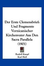 Der Erste Clemensbrief: Und Fragmente Vornicanischer Kirchenvater Aus Den Sacra Parallela (1901)