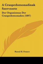 A Craspedomonadinak Szervezete: Der Organismus Der Craspedomonaden (1897)