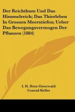 Der Reichthum Und Das Himmelreich; Das Thierleben In Grossen Meerstiefen; Ueber Das Bewegungsvermogen Der Pflanzen (1884)