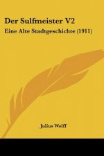 Der Sulfmeister V2: Eine Alte Stadtgeschichte (1911)