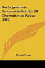 Der Sogenannte Gronovscholiast Zu Elf Ciceronischen Reden (1884)