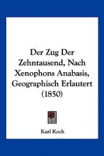 Der Zug Der Zehntausend, Nach Xenophons Anabasis, Geographisch Erlautert (1850)