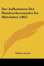 Des Aufkommen Des Handwerkerstandes Im Mittelalter (1861)