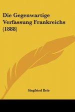 Die Gegenwartige Verfassung Frankreichs (1888)