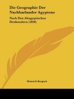Die Geographie Der Nachbarlander Agyptens: Nach Den Altagyptischen Denkmalern (1858)