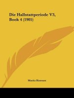 Die Hallstattperiode V3, Book 4 (1905)