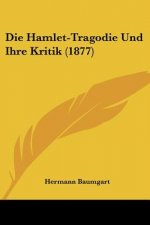Die Hamlet-Tragodie Und Ihre Kritik (1877)