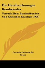Die Handzeichnungen Rembrandts: Versuch Eines Beschreibenden Und Kritischen Katalogs (1906)