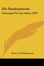 Die Haubenlerche: Schauspiel In Vier Akten (1897)