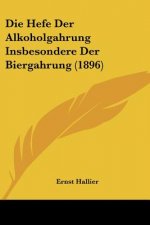 Die Hefe Der Alkoholgahrung Insbesondere Der Biergahrung (1896)