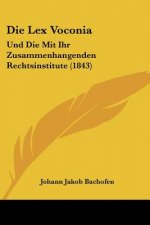 Die Lex Voconia: Und Die Mit Ihr Zusammenhangenden Rechtsinstitute (1843)